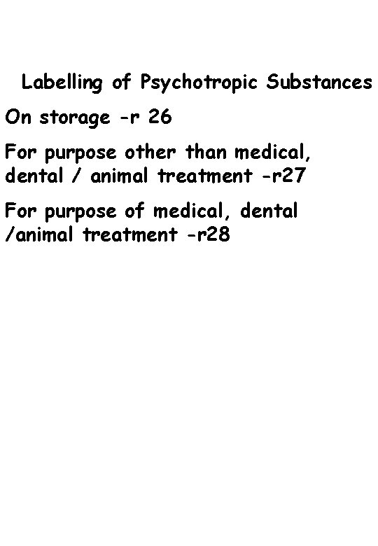 Labelling of Psychotropic Substances On storage -r 26 For purpose other than medical, dental
