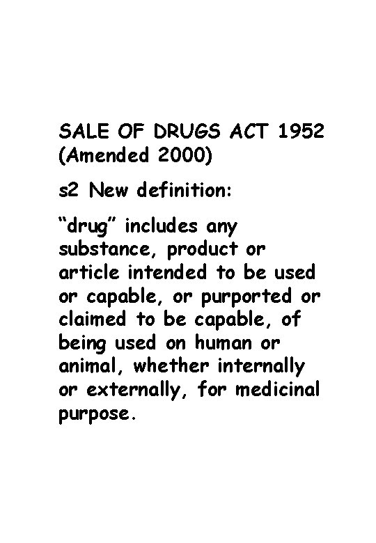 SALE OF DRUGS ACT 1952 (Amended 2000) s 2 New definition: “drug” includes any