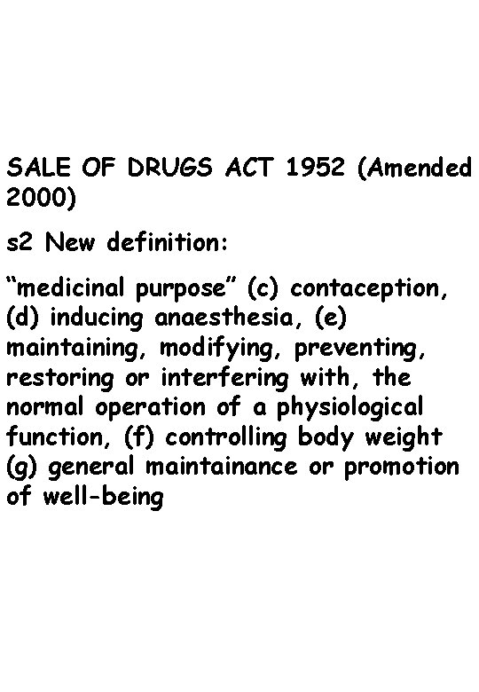 SALE OF DRUGS ACT 1952 (Amended 2000) s 2 New definition: “medicinal purpose” (c)