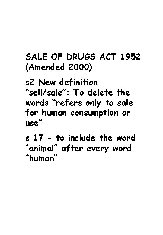 SALE OF DRUGS ACT 1952 (Amended 2000) s 2 New definition “sell/sale”: To delete