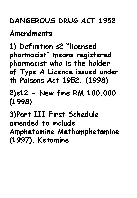 DANGEROUS DRUG ACT 1952 Amendments 1) Definition s 2 “licensed pharmacist” means registered pharmacist