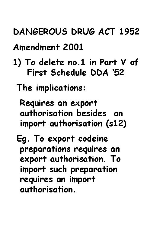 DANGEROUS DRUG ACT 1952 Amendment 2001 1) To delete no. 1 in Part V