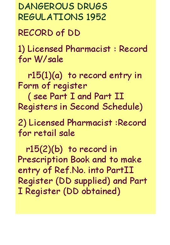 DANGEROUS DRUGS REGULATIONS 1952 RECORD of DD 1) Licensed Pharmacist : Record for W/sale