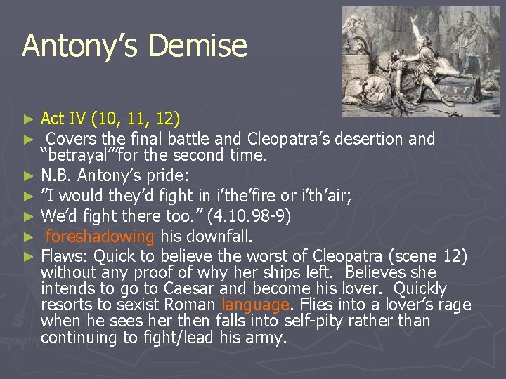 Antony’s Demise Act IV (10, 11, 12) Covers the final battle and Cleopatra’s desertion Antony’s Demise Act IV (10, 11, 12) Covers the final battle and Cleopatra’s desertion