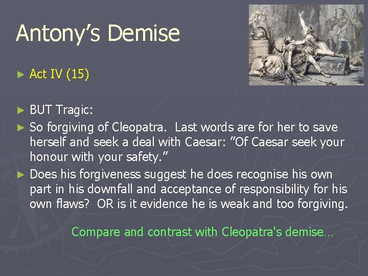 Antony’s Demise ► Act IV (15) BUT Tragic: ► So forgiving of Cleopatra. Last Antony’s Demise ► Act IV (15) BUT Tragic: ► So forgiving of Cleopatra. Last