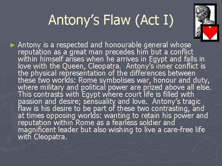 Antony’s Flaw (Act I) ► Antony is a respected and honourable general whose reputation Antony’s Flaw (Act I) ► Antony is a respected and honourable general whose reputation