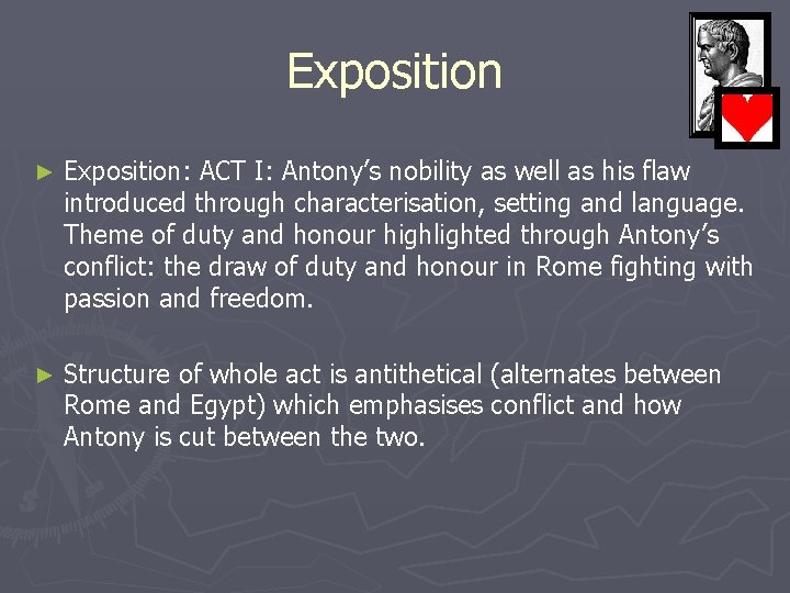 Exposition ► Exposition: ACT I: Antony’s nobility as well as his flaw introduced through Exposition ► Exposition: ACT I: Antony’s nobility as well as his flaw introduced through