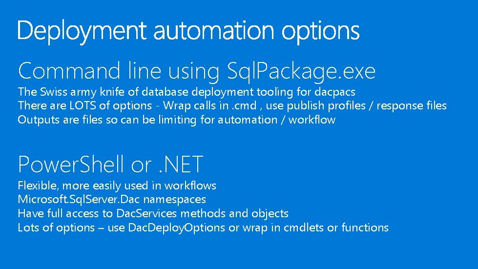 Command line using Sql. Package. exe The Swiss army knife of database deployment tooling Command line using Sql. Package. exe The Swiss army knife of database deployment tooling