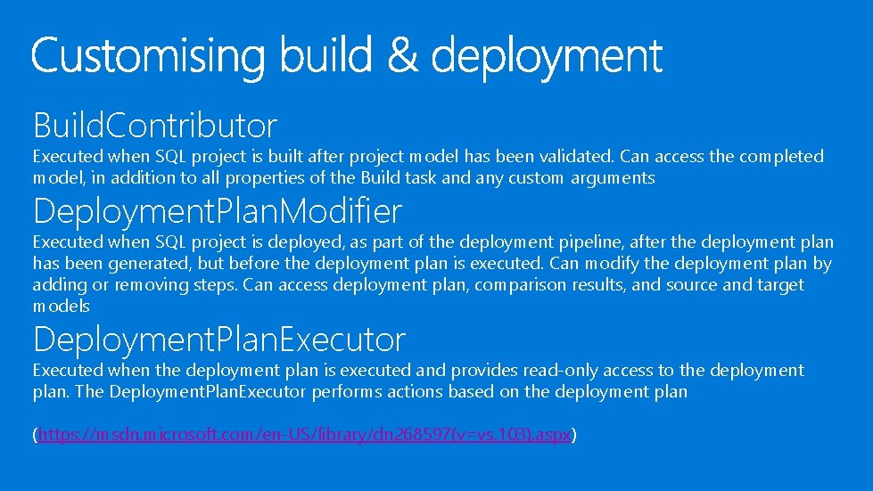 Build. Contributor Executed when SQL project is built after project model has been validated. Build. Contributor Executed when SQL project is built after project model has been validated.