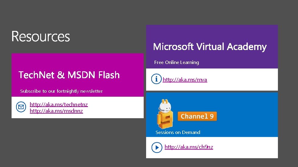 Free Online Learning http: //aka. ms/mva Subscribe to our fortnightly newsletter http: //aka. ms/technetnz Free Online Learning http: //aka. ms/mva Subscribe to our fortnightly newsletter http: //aka. ms/technetnz