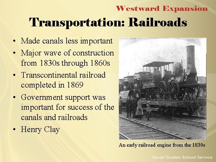 Transportation: Railroads • Made canals less important • Major wave of construction from 1830