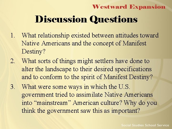 Discussion Questions 1. What relationship existed between attitudes toward Native Americans and the concept