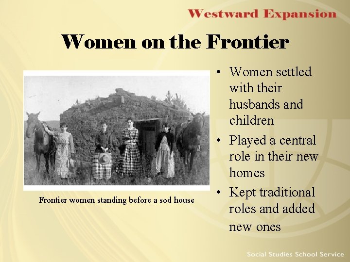 Women on the Frontier women standing before a sod house • Women settled with