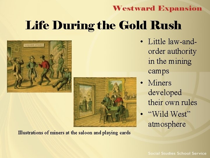 Life During the Gold Rush • Little law-andorder authority in the mining camps •