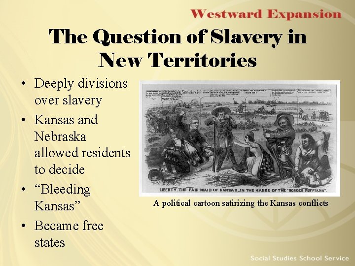 The Question of Slavery in New Territories • Deeply divisions over slavery • Kansas