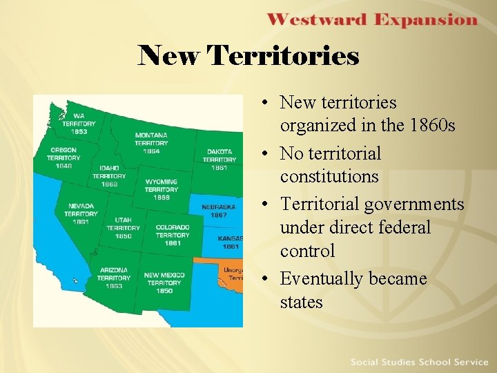 New Territories • New territories organized in the 1860 s • No territorial constitutions