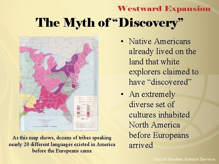 The Myth of “Discovery” As this map shows, dozens of tribes speaking nearly 20