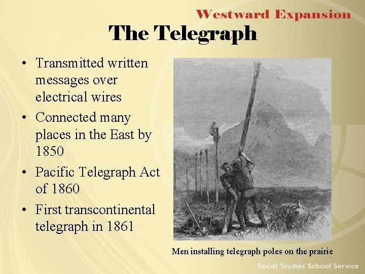 The Telegraph • Transmitted written messages over electrical wires • Connected many places in
