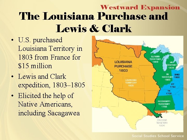 The Louisiana Purchase and Lewis & Clark • U. S. purchased Louisiana Territory in