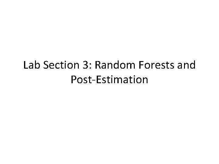 Lab Section 3: Random Forests and Post-Estimation 