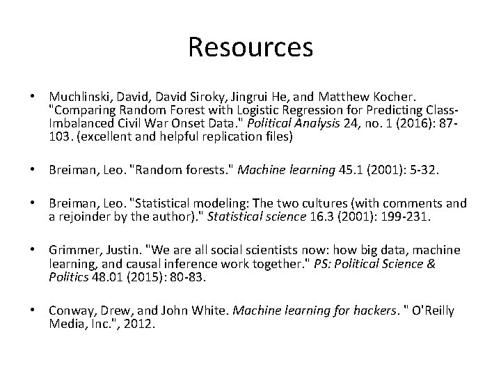 Resources • Muchlinski, David Siroky, Jingrui He, and Matthew Kocher. "Comparing Random Forest with