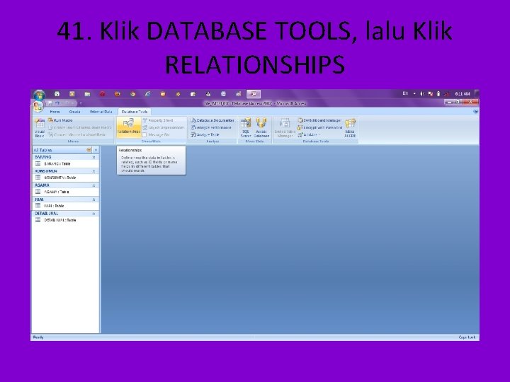 41. Klik DATABASE TOOLS, lalu Klik RELATIONSHIPS 