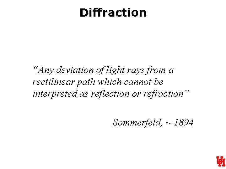 Diffraction “Any deviation of light rays from a rectilinear path which cannot be interpreted