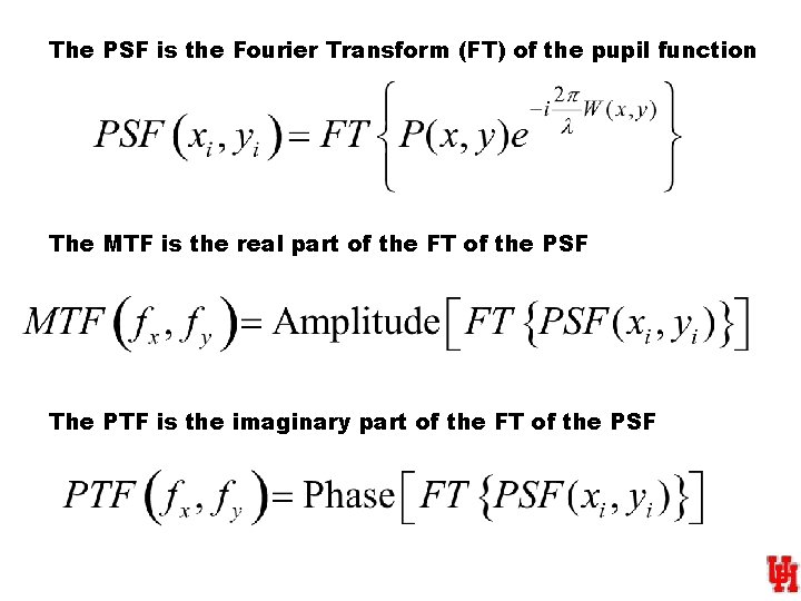 The PSF is the Fourier Transform (FT) of the pupil function The MTF is