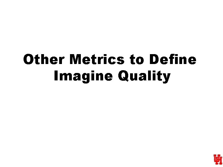 Other Metrics to Define Imagine Quality 