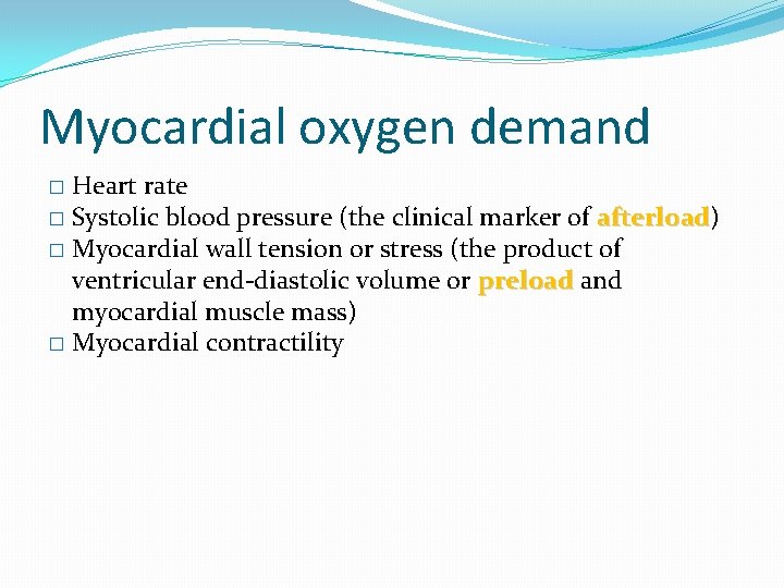Myocardial oxygen demand Heart rate � Systolic blood pressure (the clinical marker of afterload)