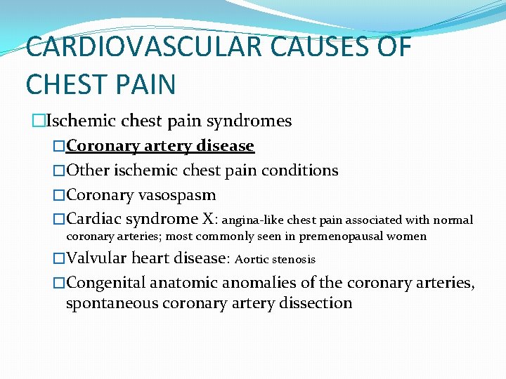 CARDIOVASCULAR CAUSES OF CHEST PAIN �Ischemic chest pain syndromes �Coronary artery disease �Other ischemic CARDIOVASCULAR CAUSES OF CHEST PAIN �Ischemic chest pain syndromes �Coronary artery disease �Other ischemic