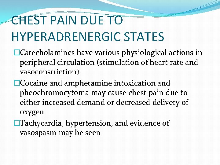 CHEST PAIN DUE TO HYPERADRENERGIC STATES �Catecholamines have various physiological actions in peripheral circulation