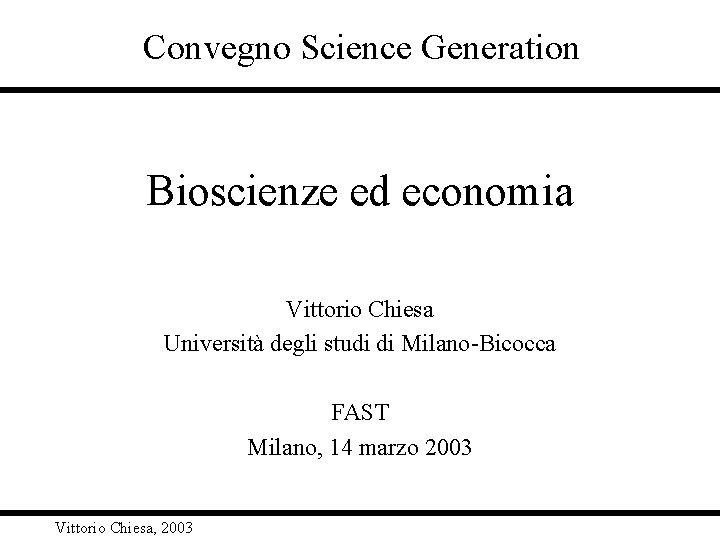 Convegno Science Generation Bioscienze ed economia Vittorio Chiesa Università degli studi di Milano-Bicocca FAST