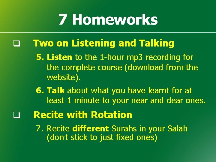 7 Homeworks q Two on Listening and Talking 5. Listen to the 1 -hour