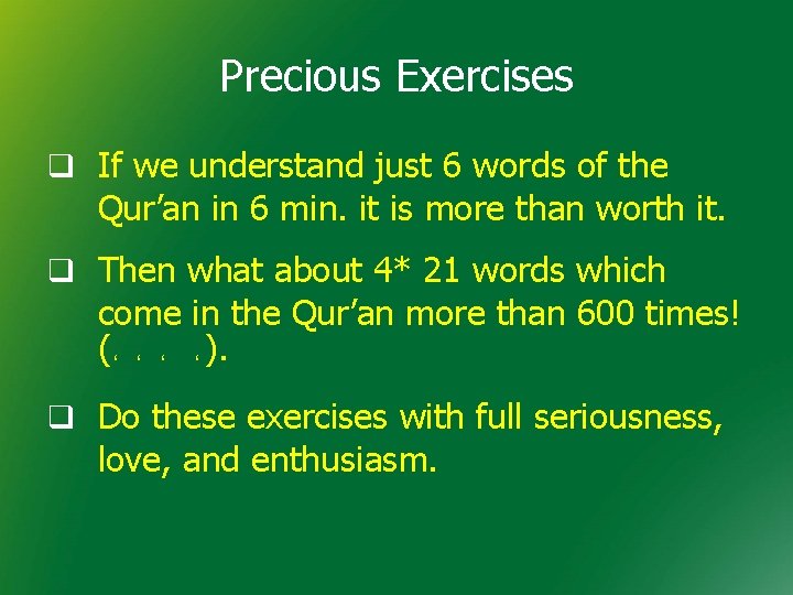 Precious Exercises q If we understand just 6 words of the Qur’an in 6