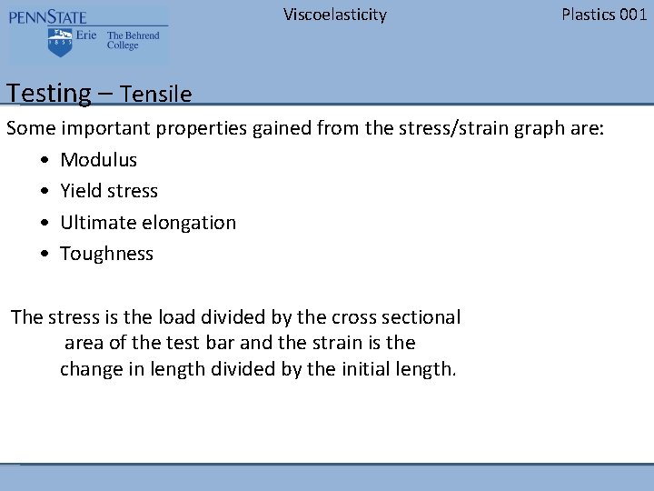 Viscoelasticity Plastics 001 Testing – Tensile Some important properties gained from the stress/strain graph