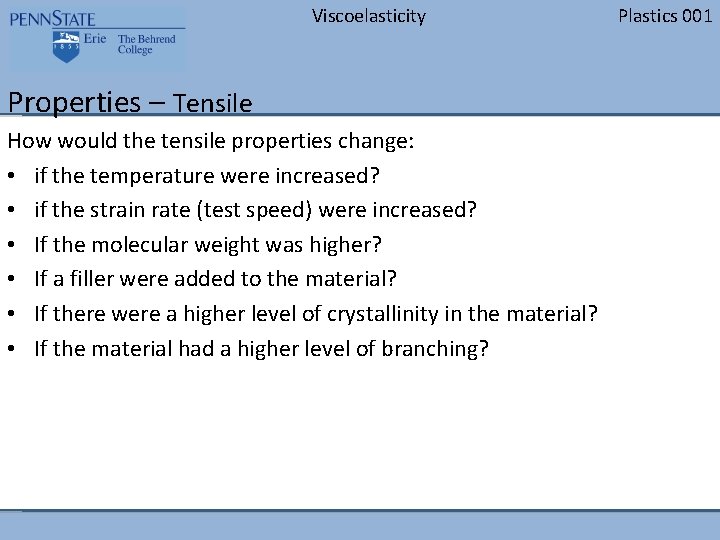 Viscoelasticity Properties – Tensile How would the tensile properties change: • if the temperature