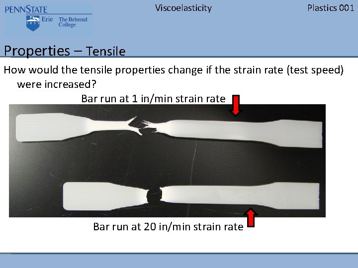 Viscoelasticity Plastics 001 Properties – Tensile How would the tensile properties change if the