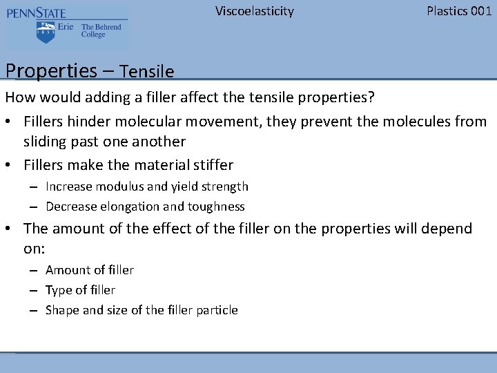 Viscoelasticity Plastics 001 Properties – Tensile How would adding a filler affect the tensile