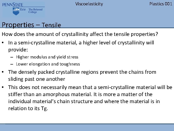 Viscoelasticity Plastics 001 Properties – Tensile How does the amount of crystallinity affect the