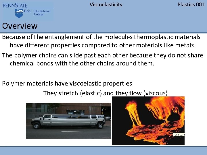 Viscoelasticity Plastics 001 Overview Because of the entanglement of the molecules thermoplastic materials have