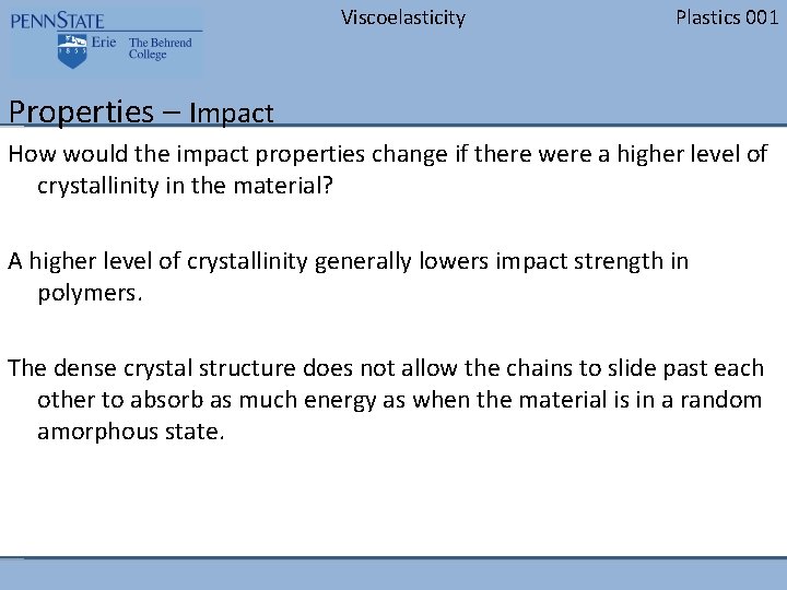 Viscoelasticity Plastics 001 Properties – Impact How would the impact properties change if there