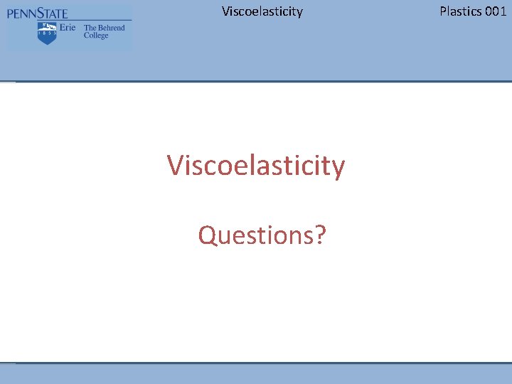 Viscoelasticity Questions? Plastics 001 