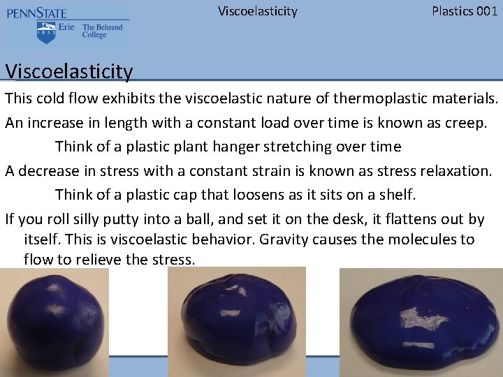 Viscoelasticity Plastics 001 Viscoelasticity This cold flow exhibits the viscoelastic nature of thermoplastic materials.