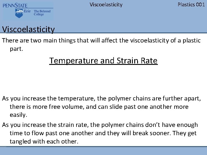 Viscoelasticity Plastics 001 Viscoelasticity There are two main things that will affect the viscoelasticity