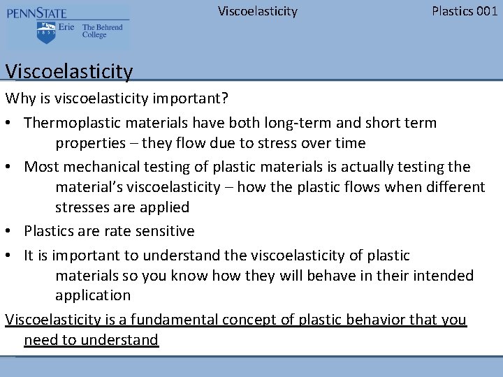 Viscoelasticity Plastics 001 Viscoelasticity Why is viscoelasticity important? • Thermoplastic materials have both long-term