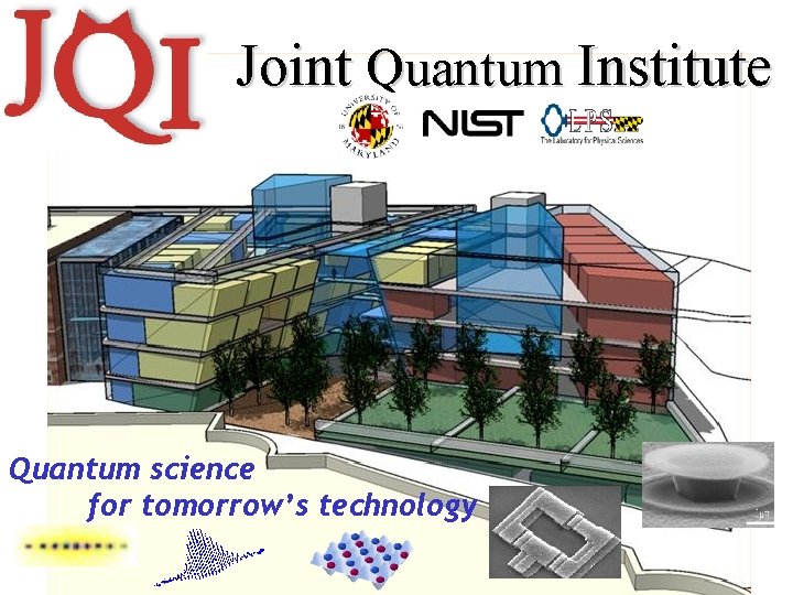 Joint Quantum Institute Quantum science for tomorrow’s technology 