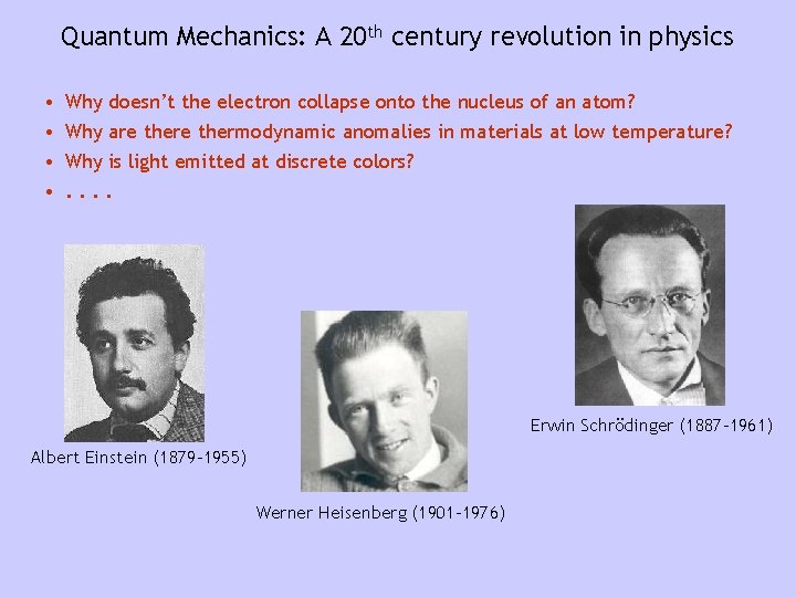 Quantum Mechanics: A 20 th century revolution in physics • • Why doesn’t the