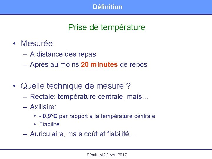 Définition Prise de température • Mesurée: – A distance des repas – Après au