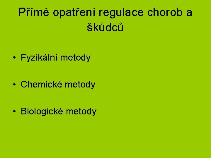 Přímé opatření regulace chorob a škůdců • Fyzikální metody • Chemické metody • Biologické